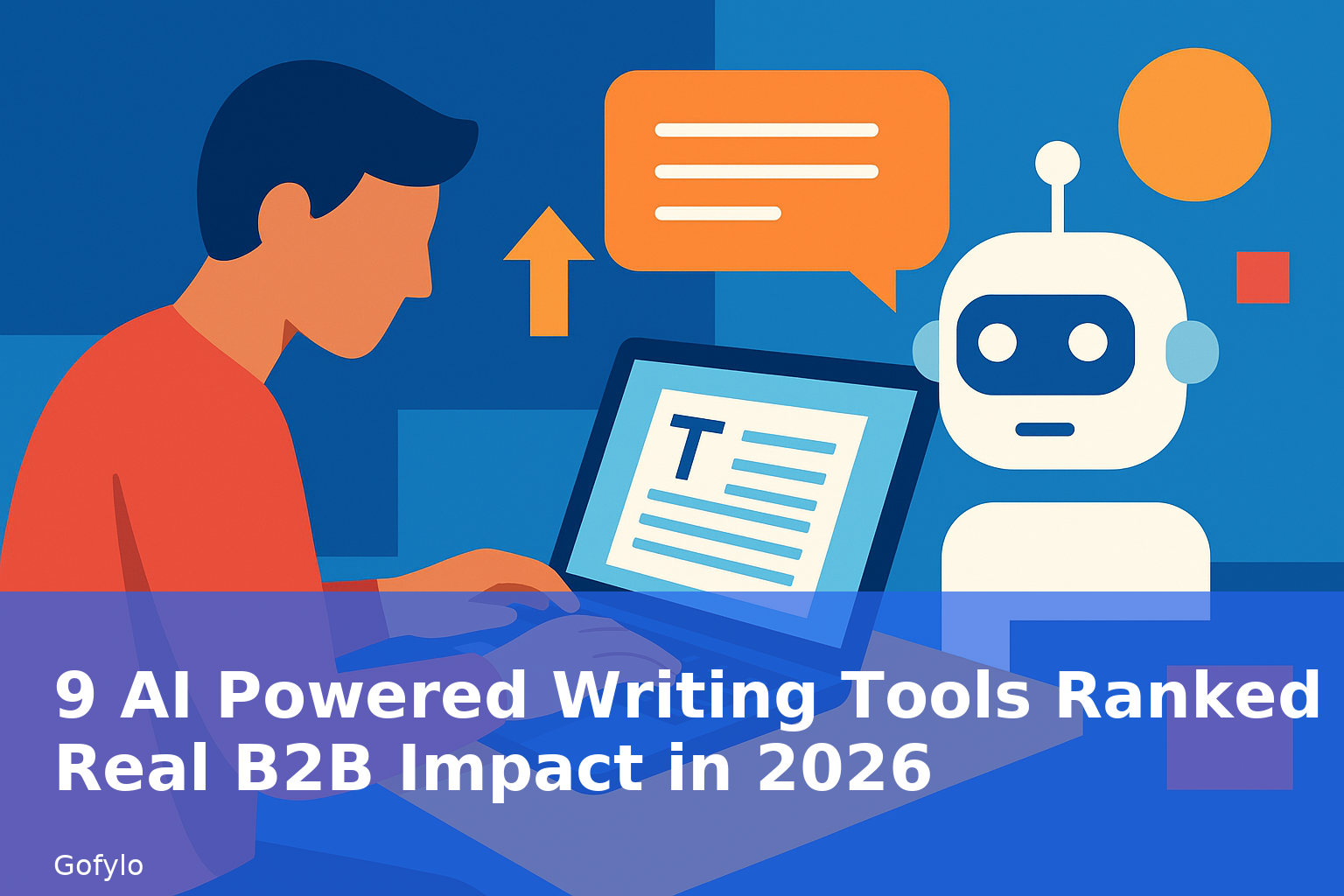 9 AI Powered Writing Tools Ranked by Real B2B Impact in 2026