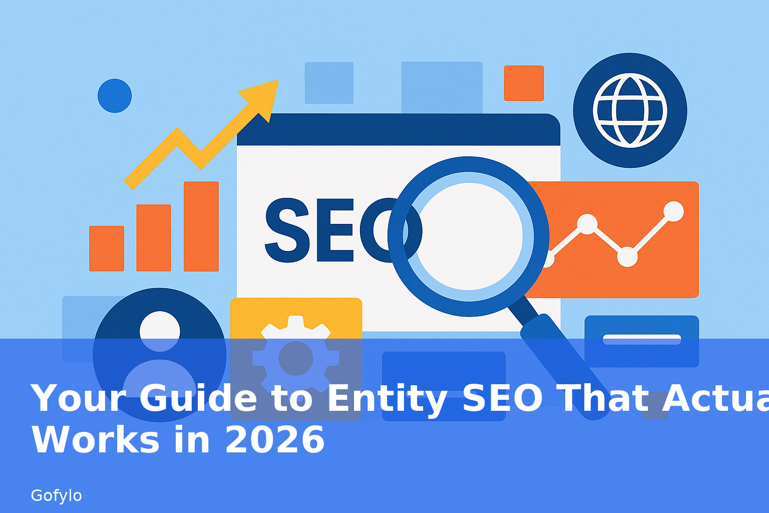 Your Guide to Entity SEO That Actually Works in 2026