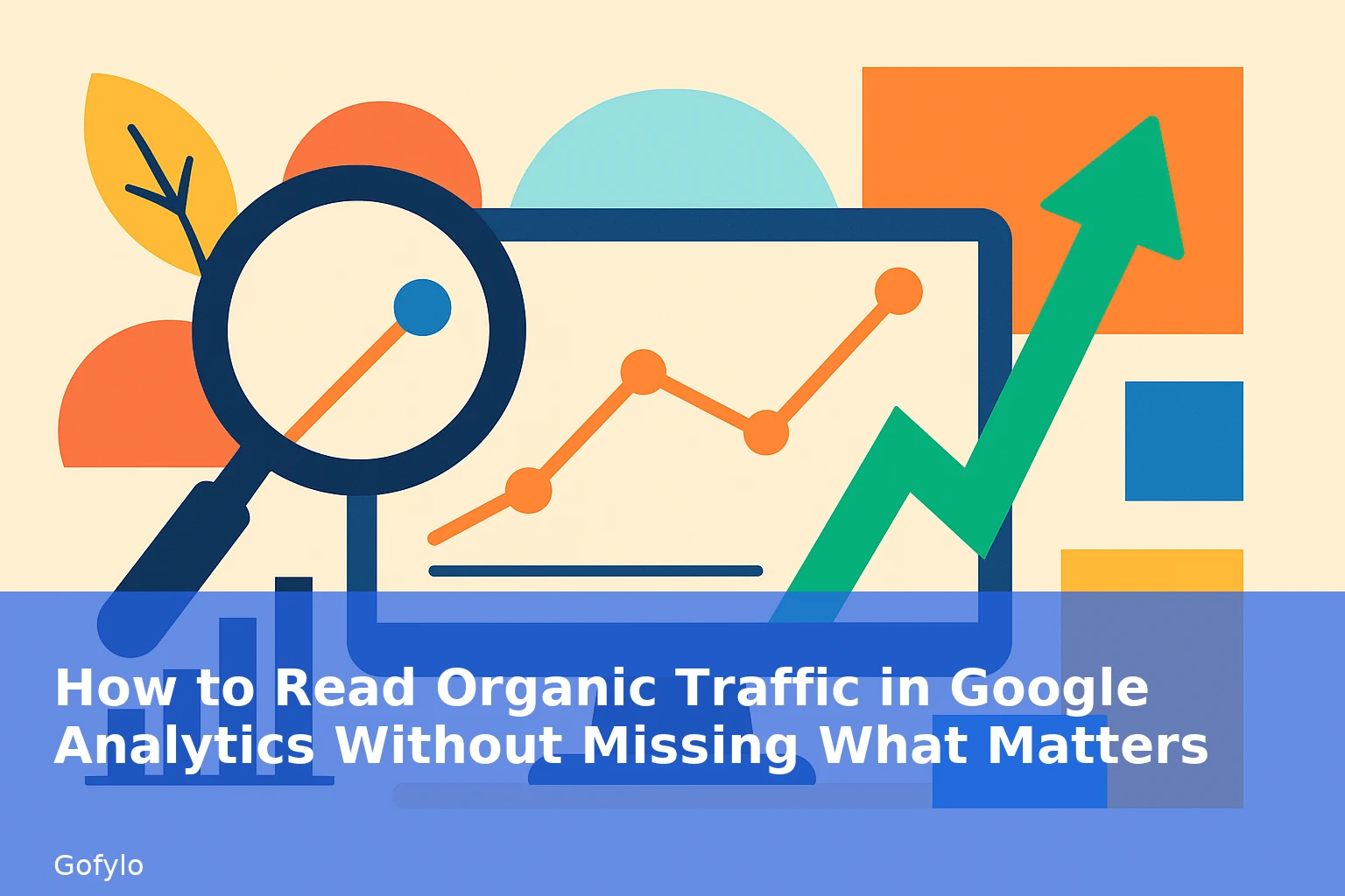 How to Read Organic Traffic in Google Analytics Without Missing What Matters