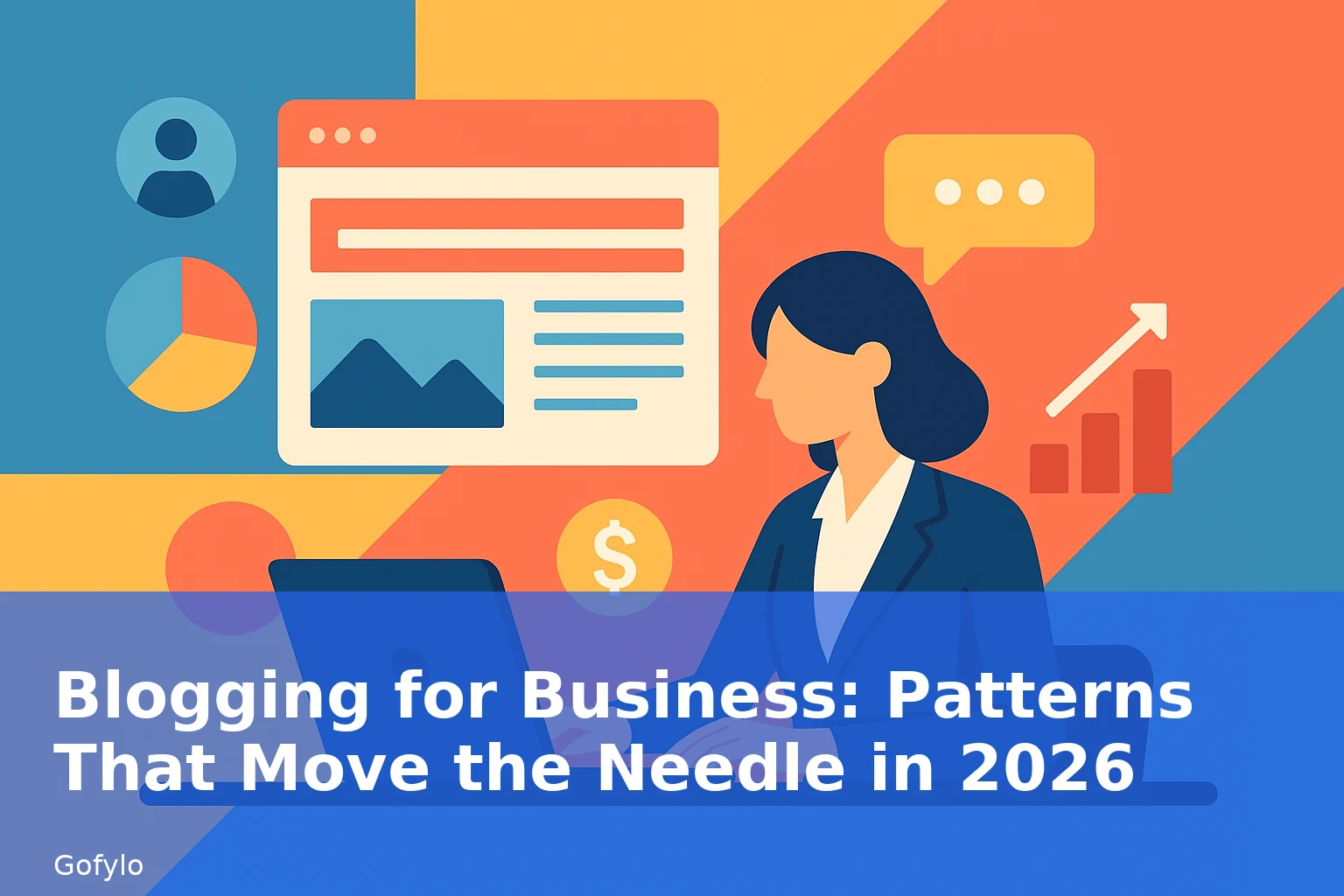 Blogging for Business: Patterns That Move the Needle in 2026