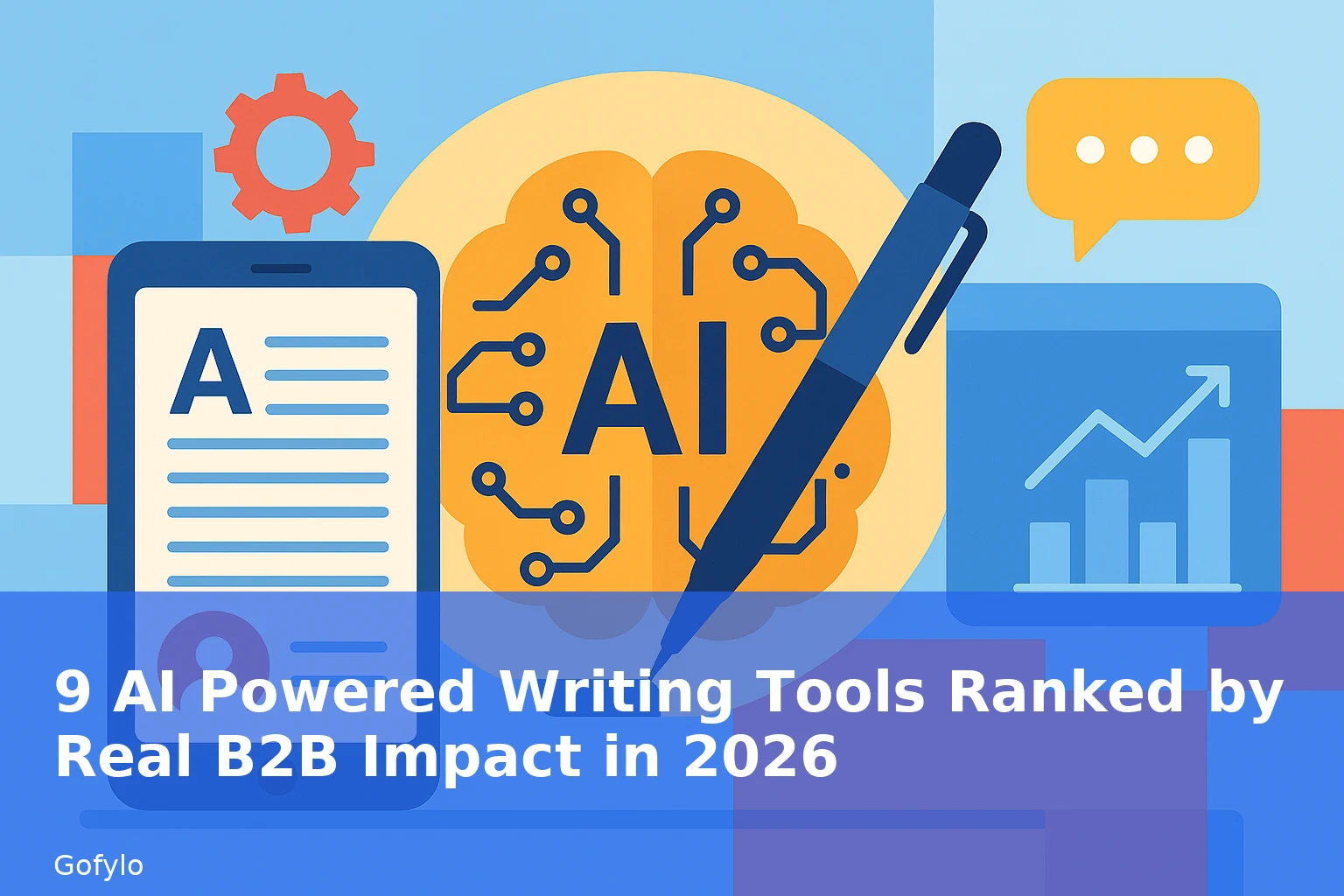 9 AI Powered Writing Tools Ranked by Real B2B Impact in 2026