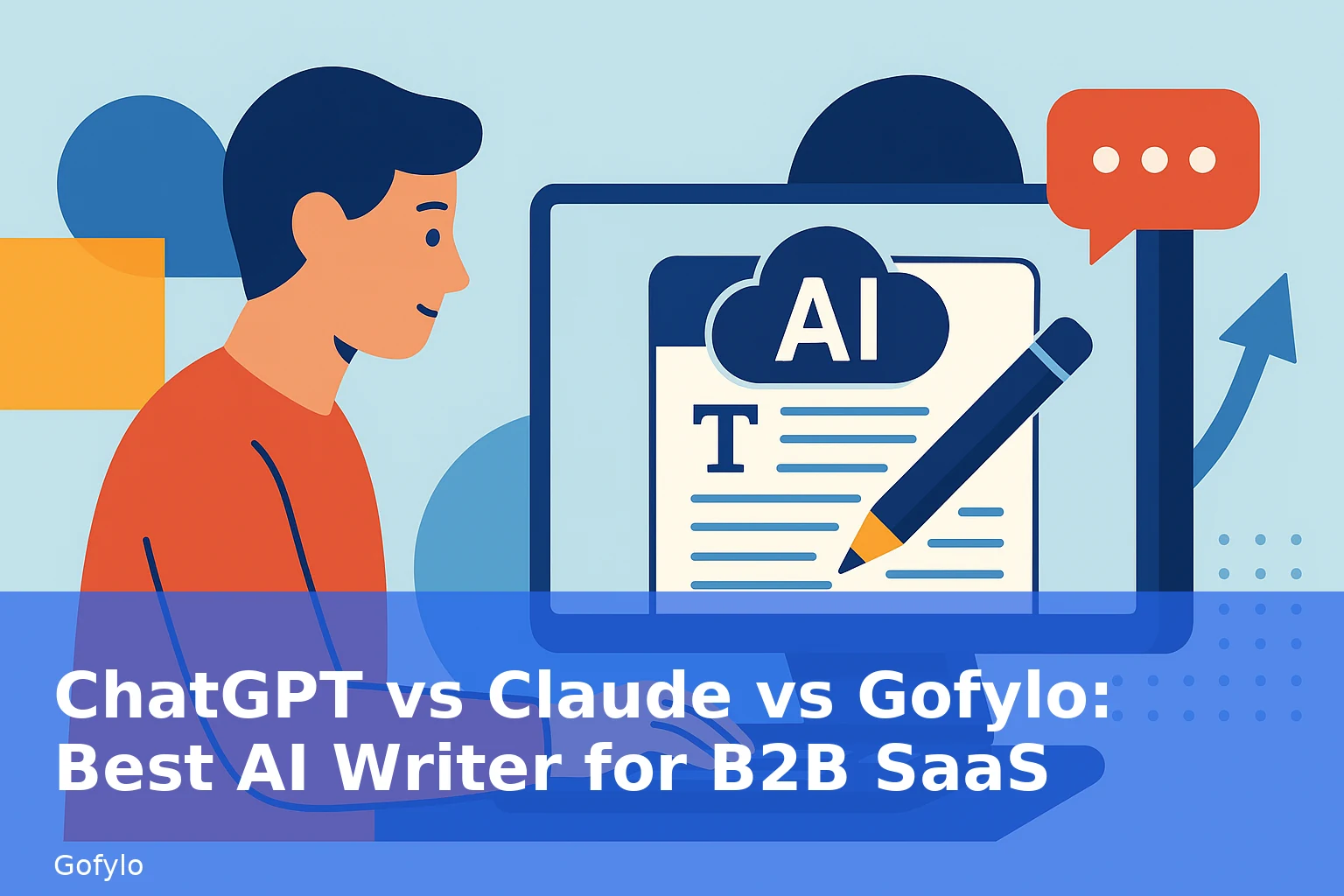 ChatGPT vs Claude vs Gofylo: Best AI Writer for B2B SaaS