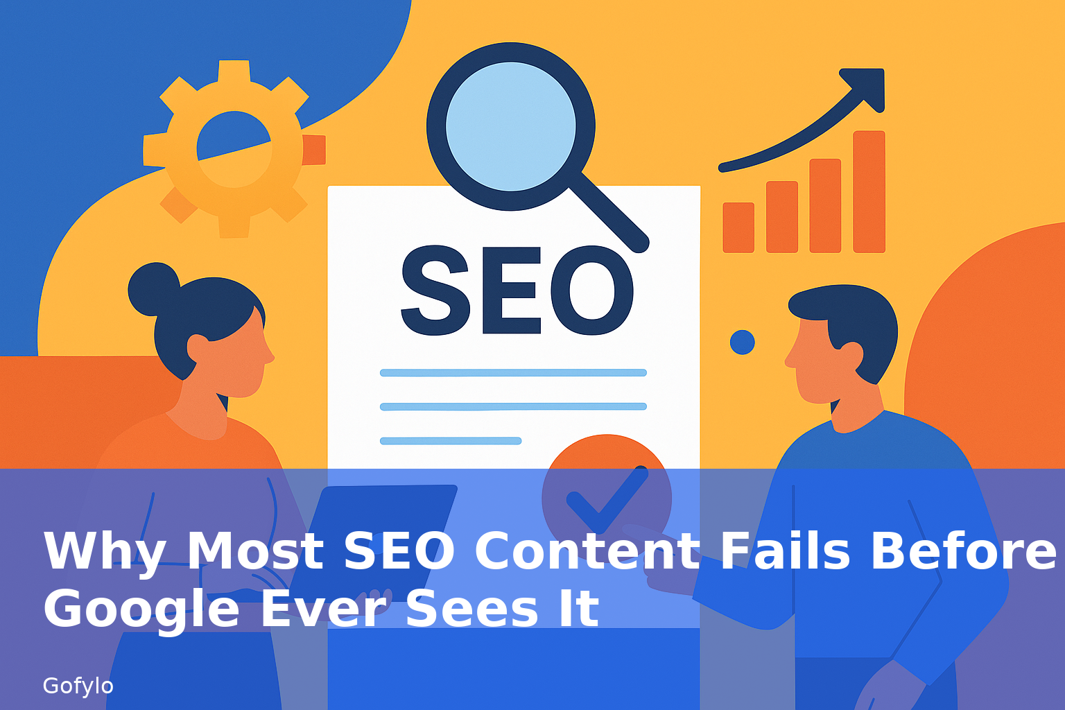 Why Most SEO Content Fails Before Google Ever Sees It