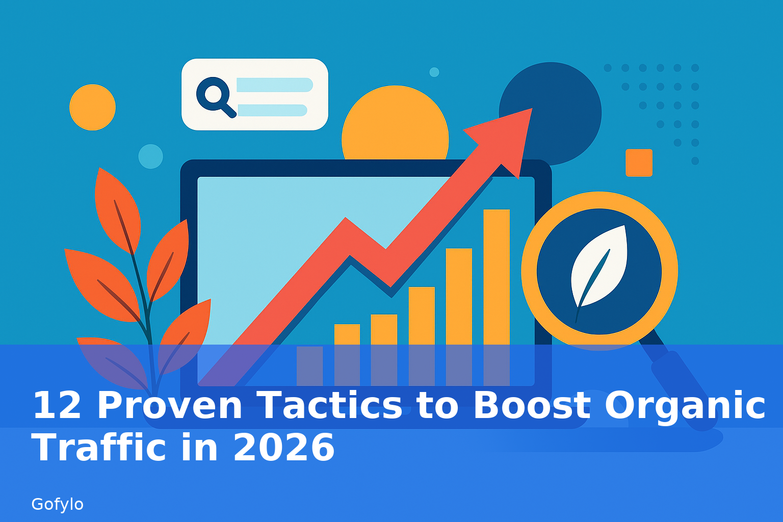 12 Proven Tactics to Boost Organic Traffic in 2026